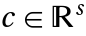 c in TemplateBox[{}, Reals]^s